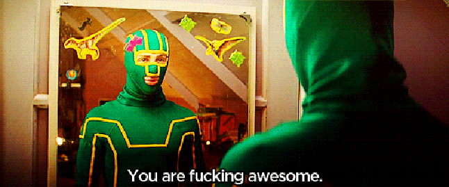 You are fu*king awesome